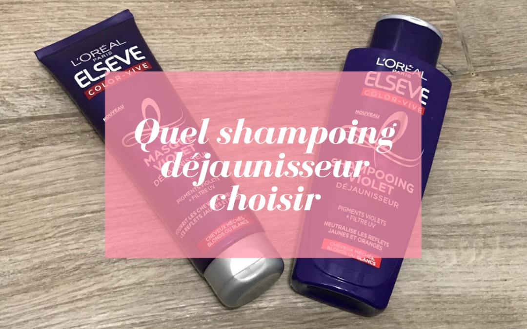 Quel shampoing violet dejaunisseur choisir ?