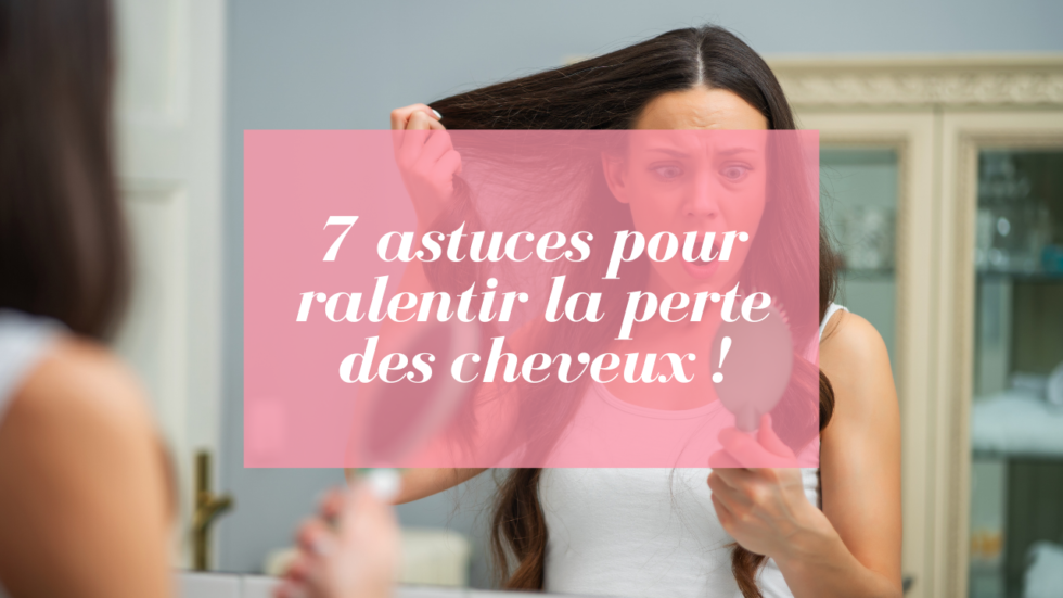 7 astuces pour ralentir la perte des cheveux  Cheveux parfaits